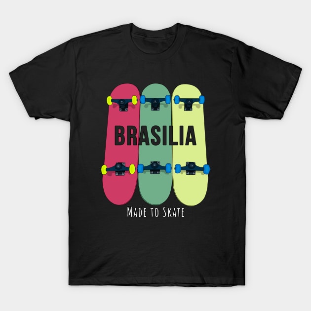 Brasilia Made to Skate Skateboarding Skater T-Shirt by DiegoCarvalho